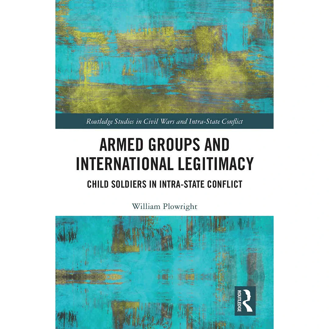 Armed Groups and International Legitimacy: Child Soldiers in Intra-State Conflict