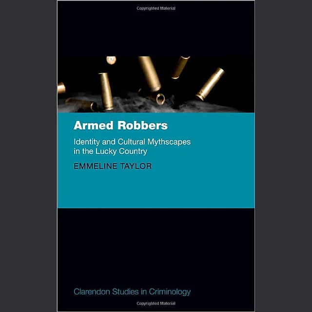 Armed Robbers: Identity and Cultural Mythscapes in the Lucky Country