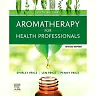 Aromatherapy for Health Professionals Revised Reprint