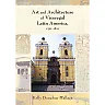 Art and Architecture of Viceregal Latin America 1521-1821