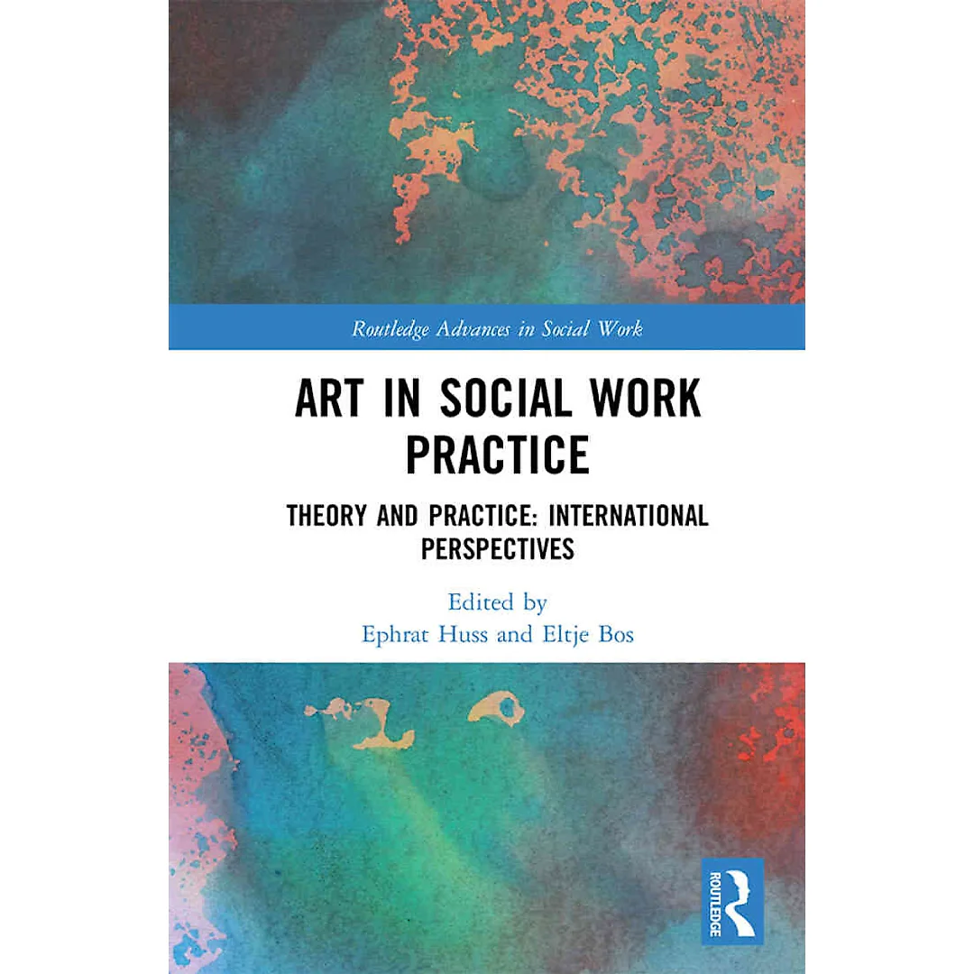Art in Social Work Practice: Theory and Practice: International Perspectives 1st Edition