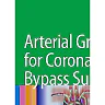 Arterial Grafting for Coronary Artery Bypass Surgery