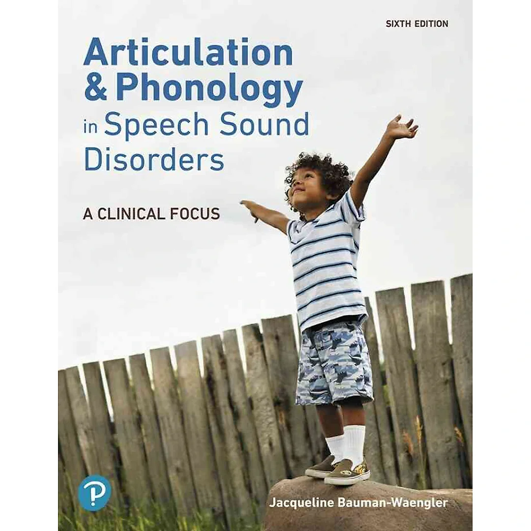 Articulation and Phonology in Speech Sound Disorders: A Clinical Focus, 6th Edition