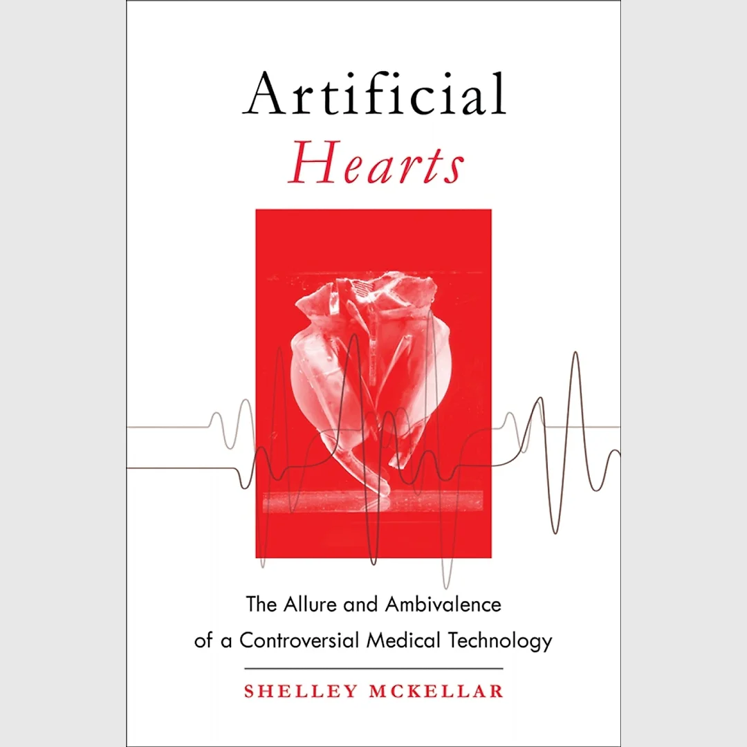 Artificial Hearts: The Allure and Ambivalence of a Controversial Medical Technology