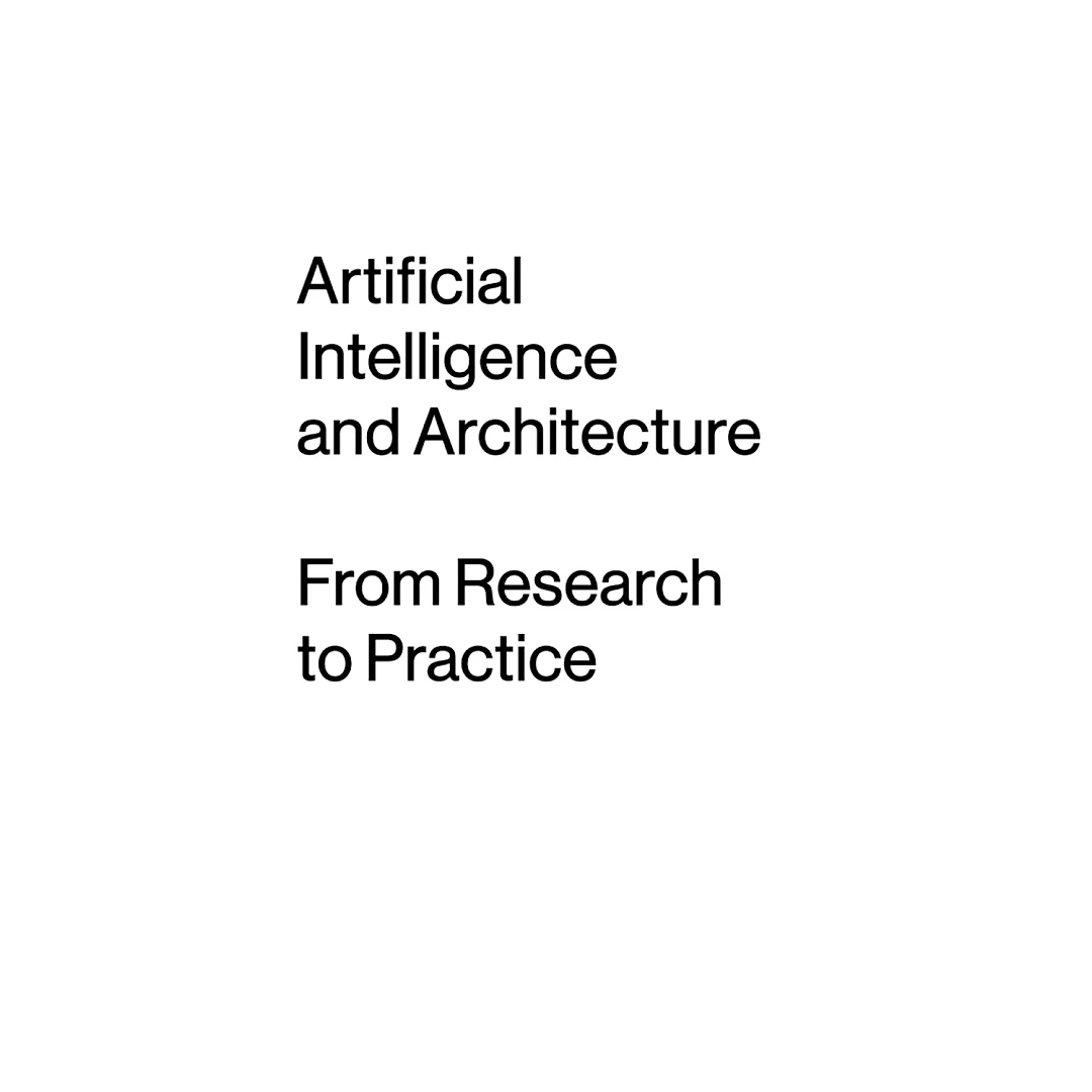 Artificial Intelligence and Architecture: From Research to Practice