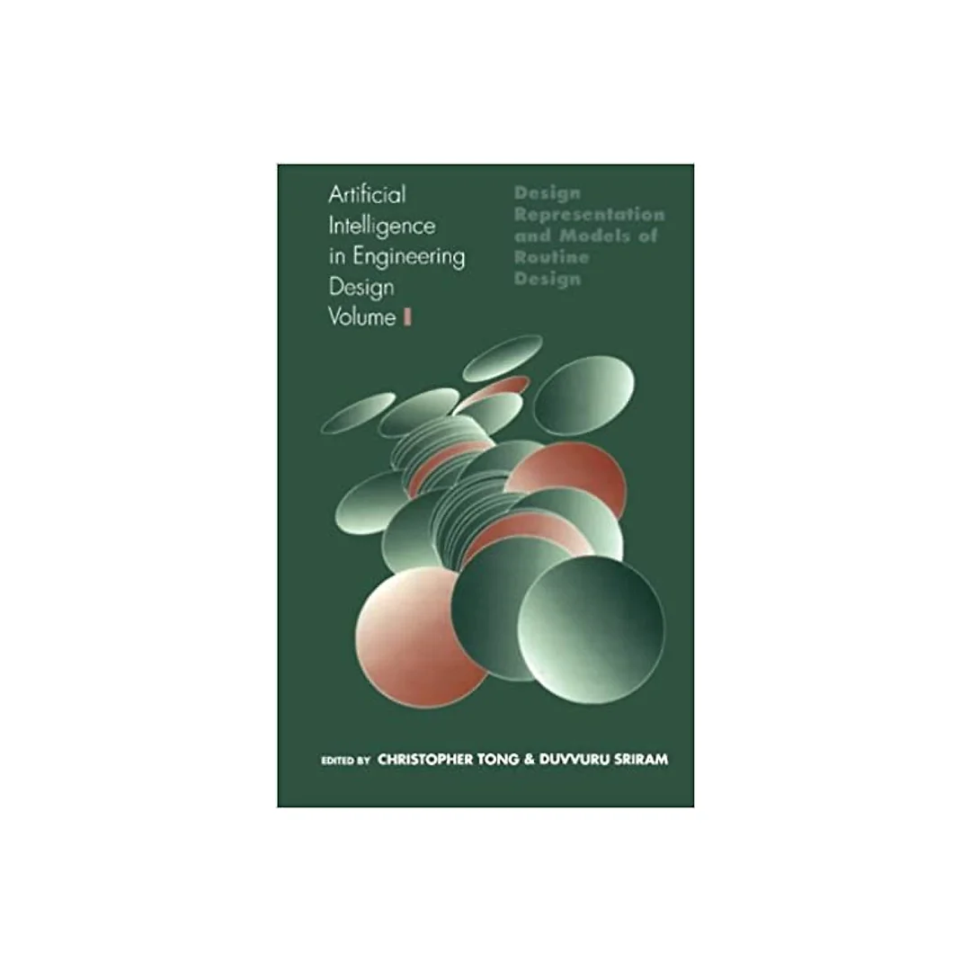 Artificial Intelligence in Engineering Design: Volume I: Design Representation and Models of Routine Design