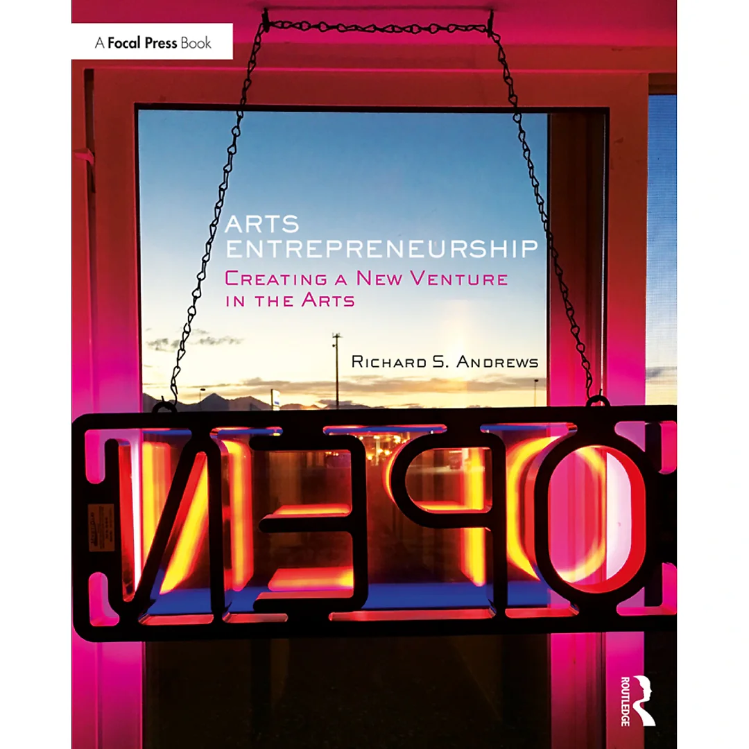 Arts Entrepreneurship: Creating a New Venture in the Arts