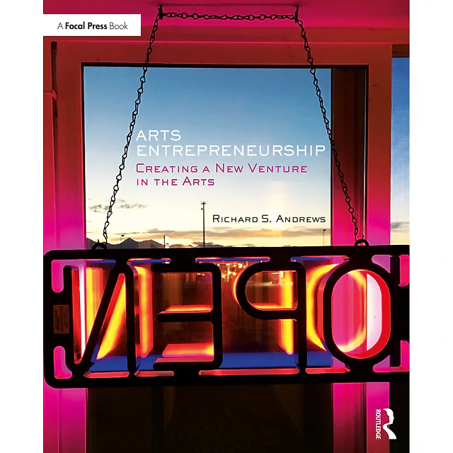 Arts Entrepreneurship: Creating a New Venture in the Arts