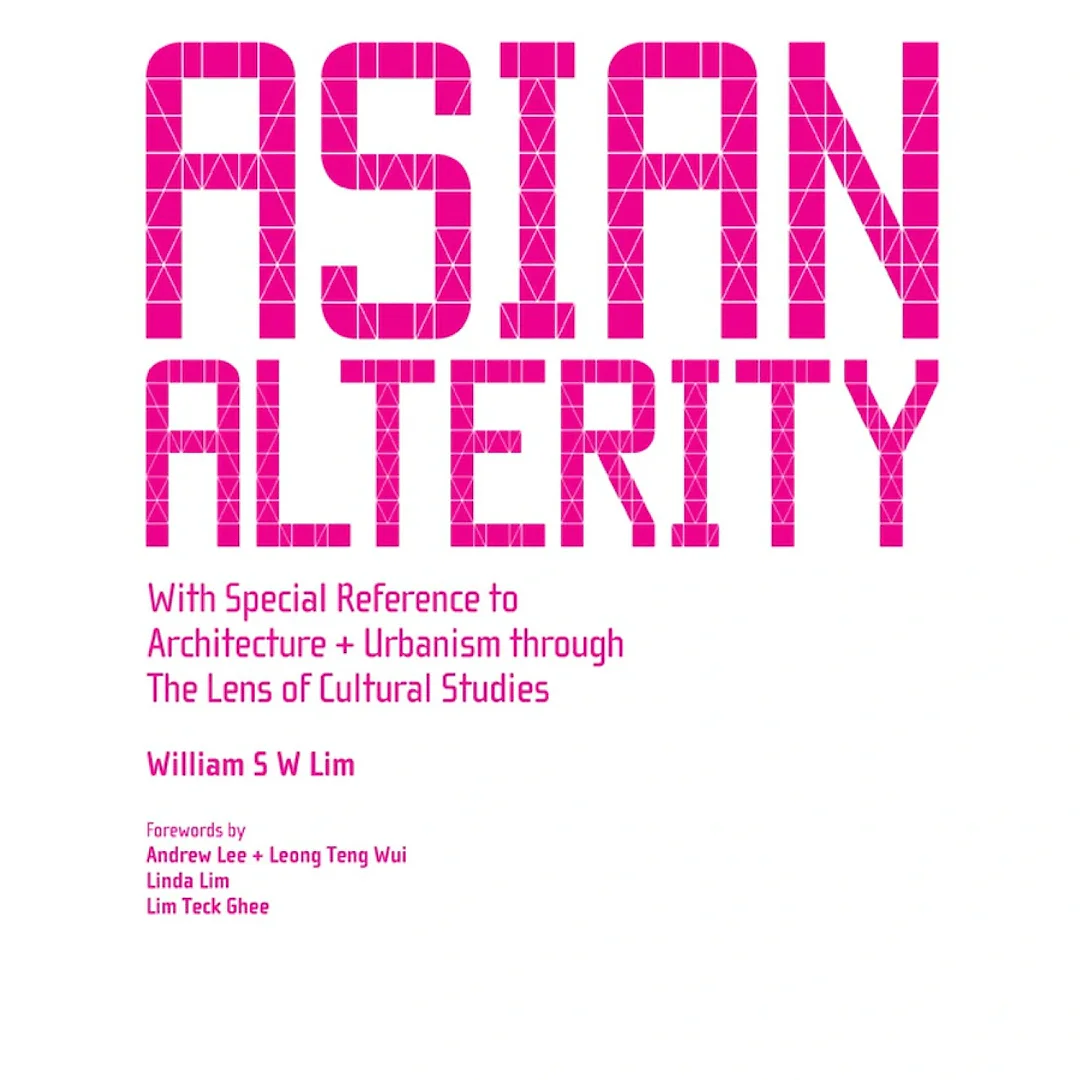 Asian Alterity: With Special Reference To Architecture And Urbanism Through The Lens Of Cultural Studies