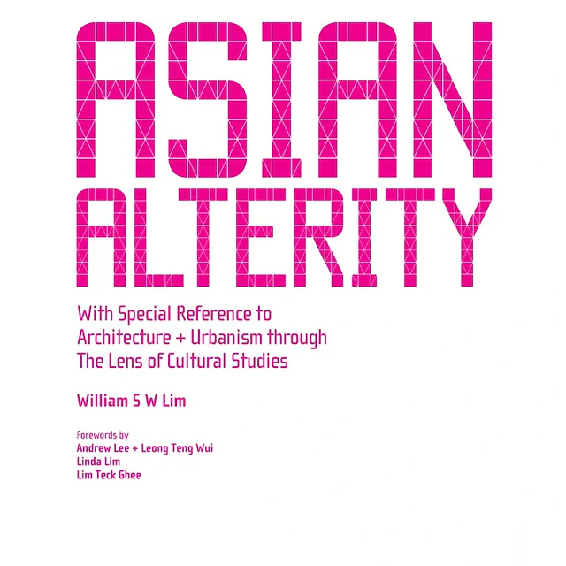 Asian Alterity: With Special Reference To Architecture And Urbanism Through The Lens Of Cultural Studies