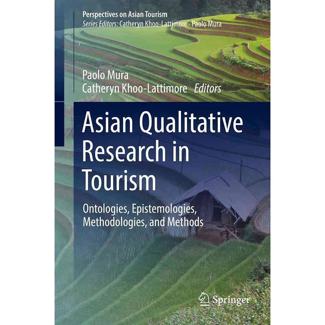 Asian Qualitative Research in Tourism: Ontologies Epistemologies Methodologies and Methods