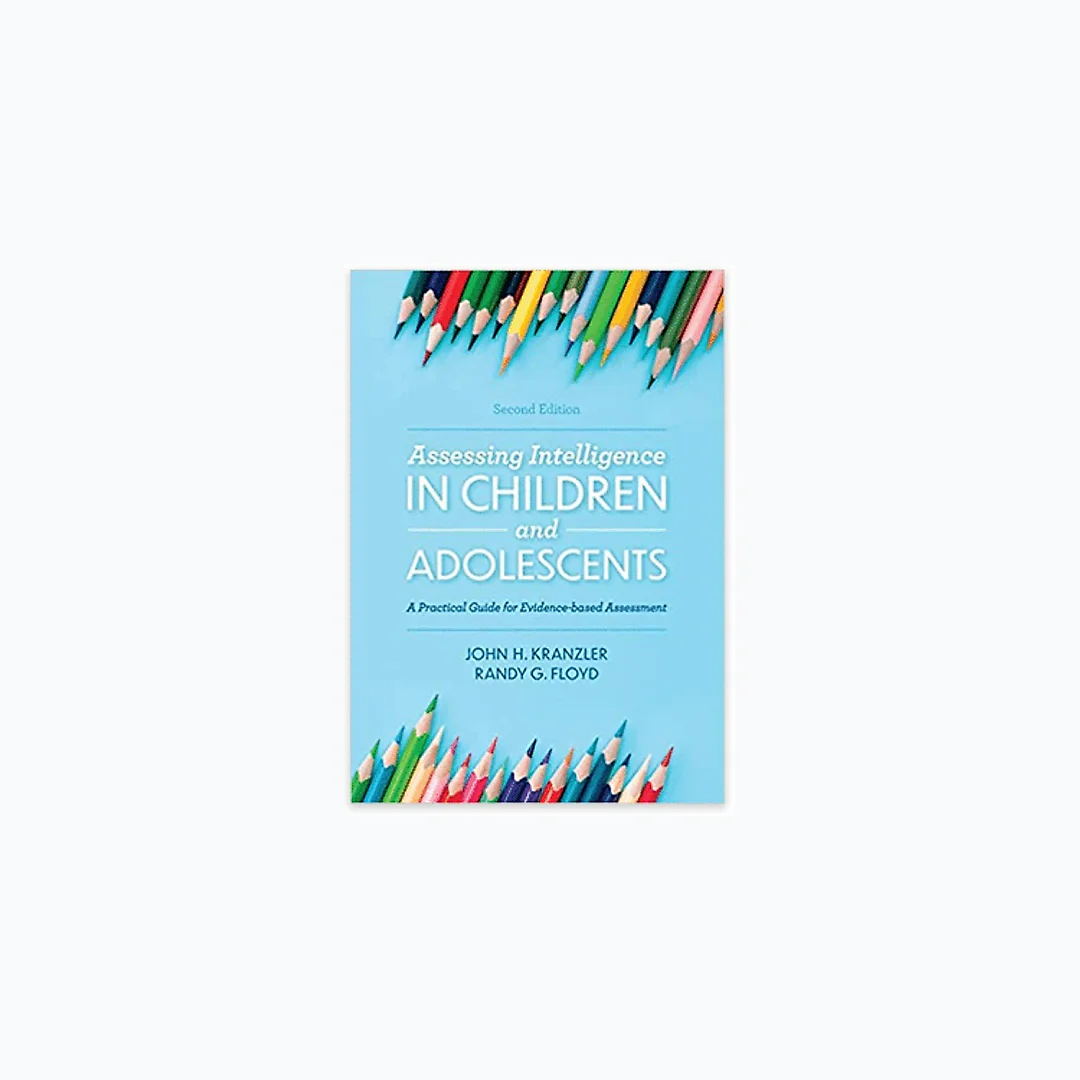 Assessing Intelligence in Children and Adolescents: A Practical Guide for Evidence-based Assessment