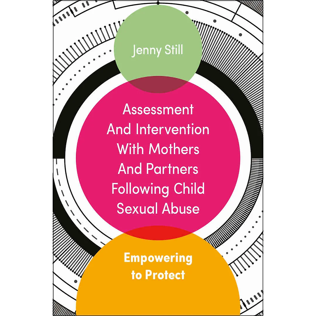 Assessment and Intervention with Mothers and Partners Following Child Sexual Abuse: Empowering to Protect