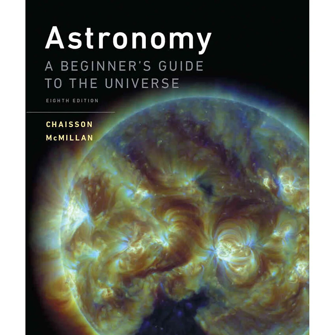 Astronomy: A Beginner's Guide to the Universe, 8th Edition
