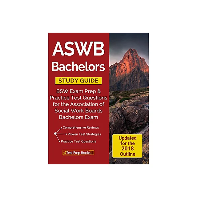 ASWB Bachelors Study Guide: BSW Exam Prep & Practice Test Questions for the Association of Social Work Boards Bachelors Exam