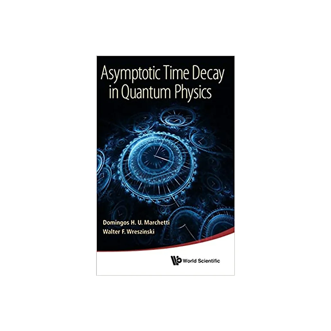 Asymptotic Time Decay In Quantum Physics