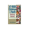 At-Risk Children and Youth: Resiliency Explored