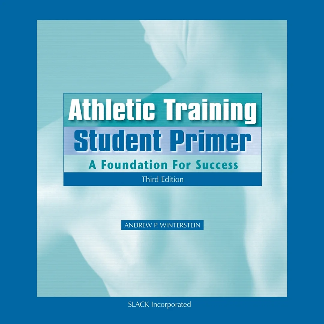 Athletic Training Student Primer: A Foundation for Success, Third Edition