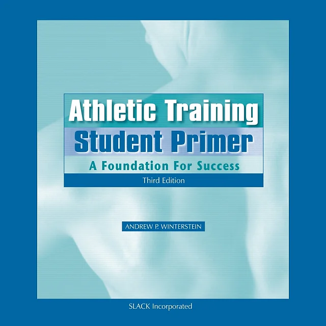 Athletic Training Student Primer: A Foundation for Success, Third Edition