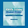 Athletic Training Student Primer: A Foundation for Success, Third Edition