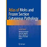 Atlas of Mohs and Frozen Section Cutaneous Pathology