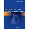 Atlas of Pediatric CTA of Coronary Artery Anomalies