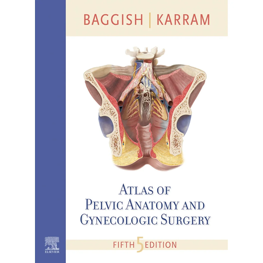 Atlas of Pelvic Anatomy and Gynecologic Surgery E-Book