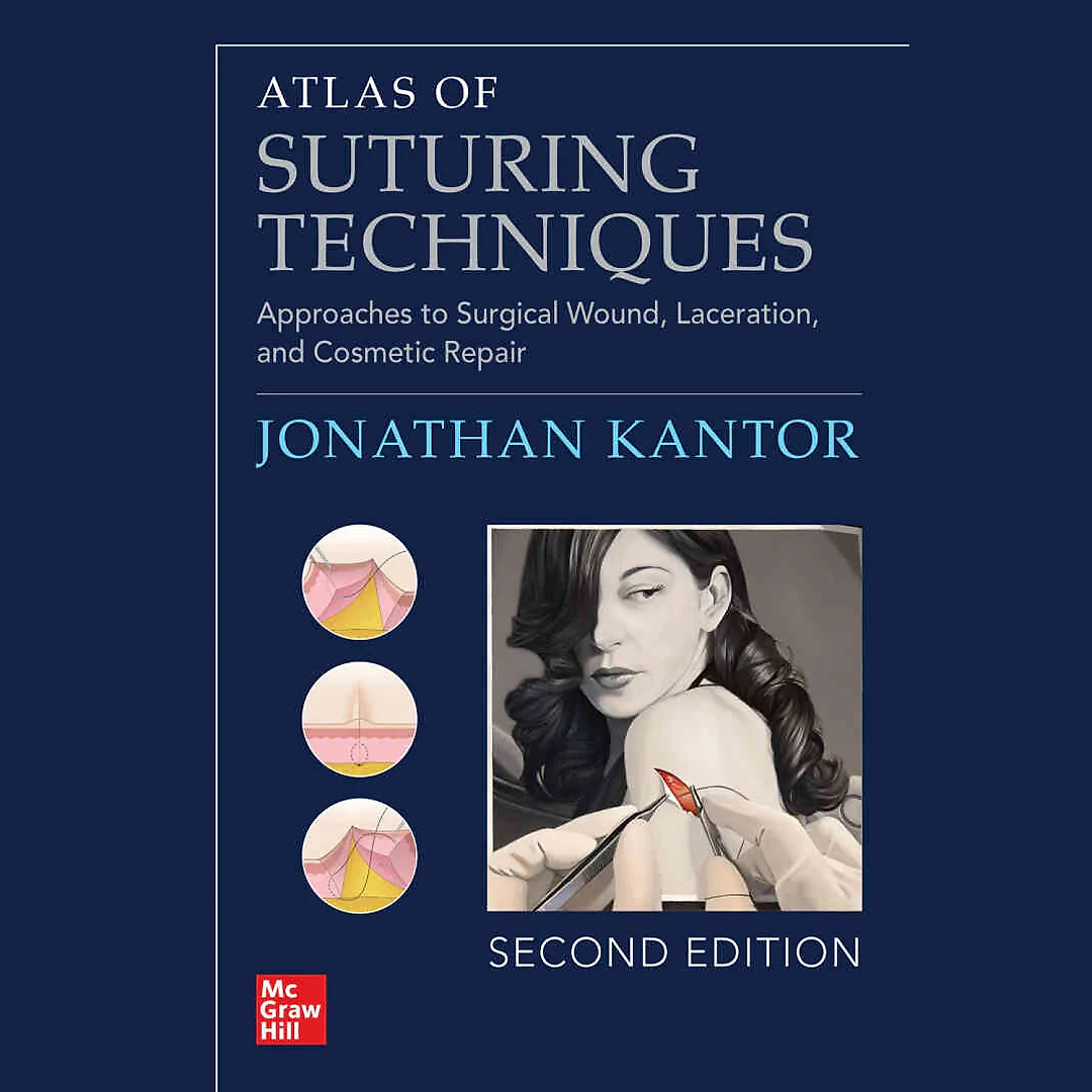 Atlas of Suturing Techniques: Approaches to Surgical Wound, Laceration, and Cosmetic Repair