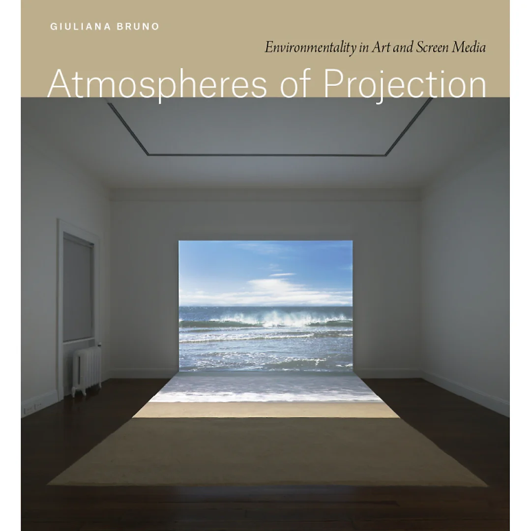 Atmospheres of Projection: Environmentality in Art and Screen Media