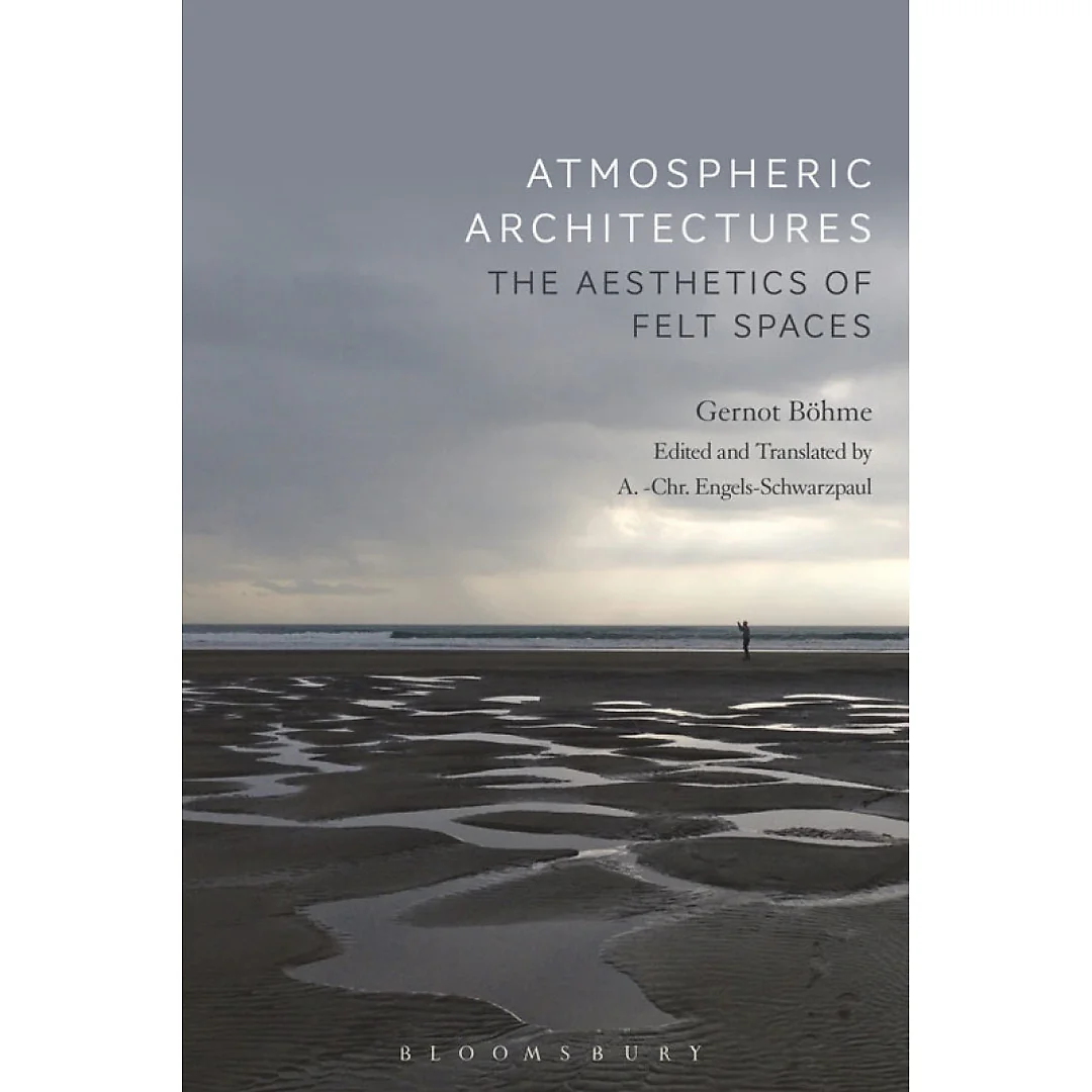 Atmospheric Architectures: The Aesthetics of Felt Spaces