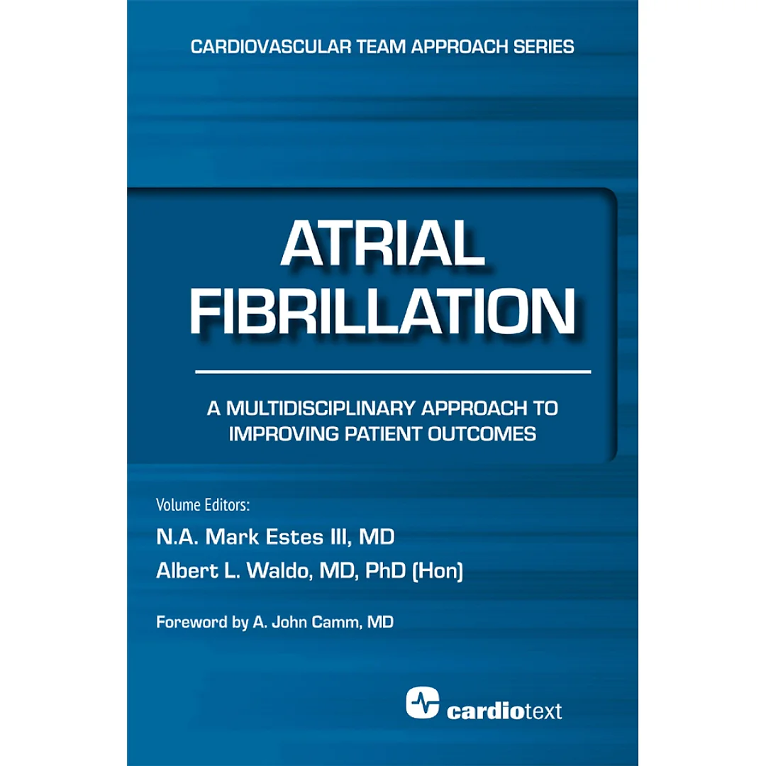 Atrial Fibrillation: A Multidisciplinary Approach to Improving Patient Outcomes: A Multidisciplinary Approach to Improving Patient Outcomes