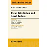 Atrial Fibrillation and Heart Failure, An Issue of Heart Failure Clinics
