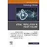 Atrial Fibrillation in Heart Failure, An Issue of Cardiology Clinics
