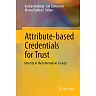 Attribute-based Credentials for Trust: Identity in the Information Society