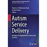 Autism Service Delivery: Bridging the Gap Between Science and Practice