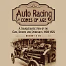 Auto Racing Comes of Age: A Transatlantic View of the Cars Drivers and Speedways 1900-1925