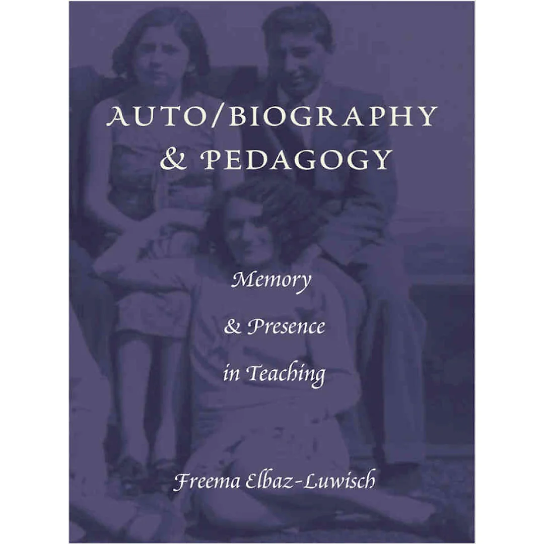 Auto/biography & Pedagogy: Memory & Presence in Teaching