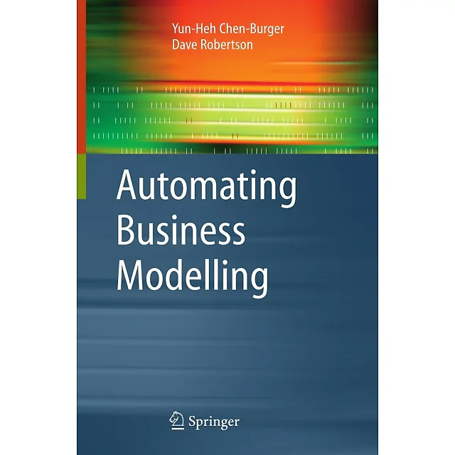Automating Business Modelling: A Guide to Using Logic to Represent Informal Methods and Support Reasoning