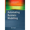 Automating Business Modelling: A Guide to Using Logic to Represent Informal Methods and Support Reasoning