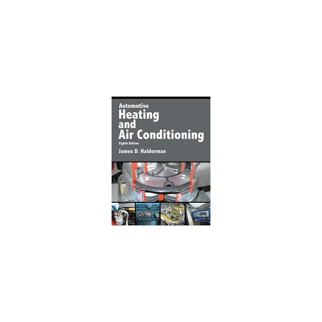 Automotive Heating and Air Conditioning 8th Edition by James D. Halderman
