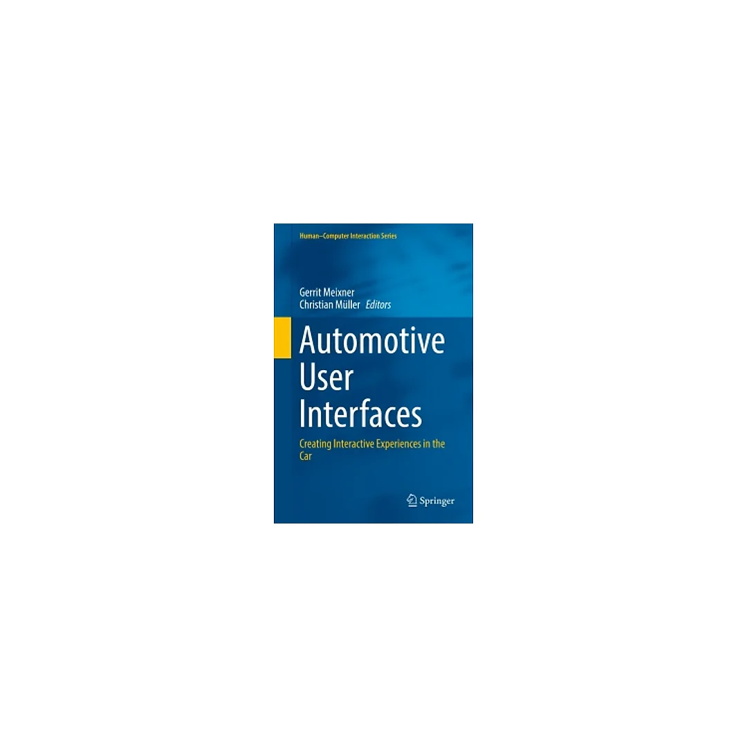 Automotive User Interfaces: Creating Interactive Experiences in the Car