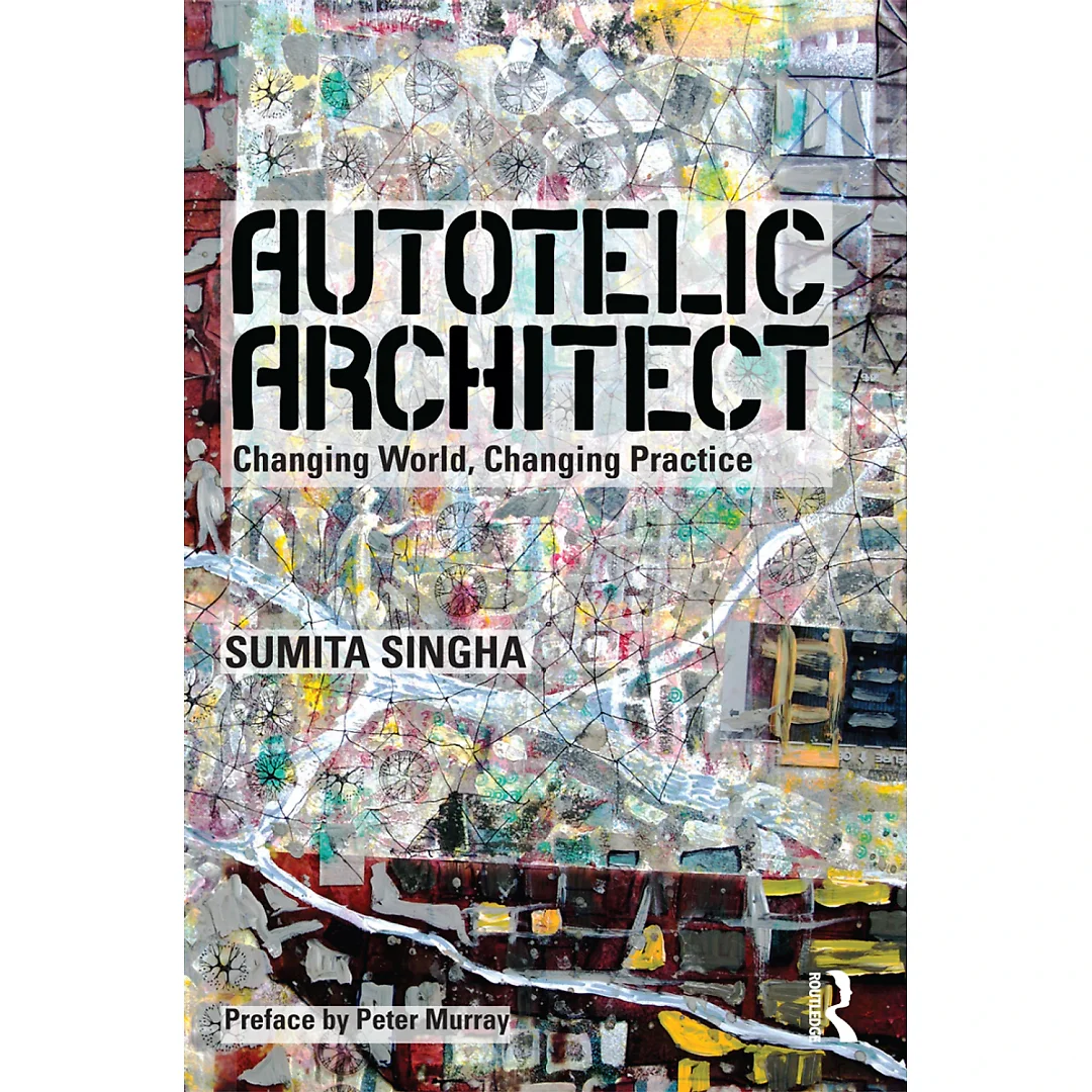 Autotelic Architect: Changing world, changing practice