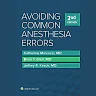 Avoiding Common Anesthesia Error