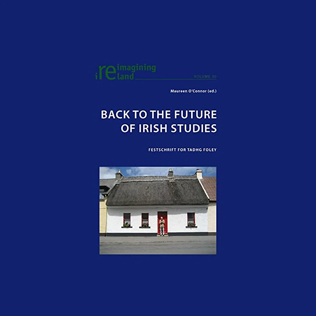 Back to the Future of Irish Studies: Festschrift for Tadhg Foley