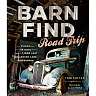 Barn Find Road Trip: 3 Guys 14 Days and 1000 Lost Collector Cars Discovered