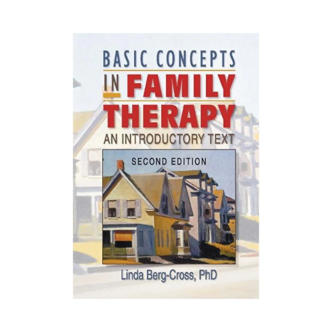 Basic Concepts in Family Therapy: An Introductory Text Second Edition