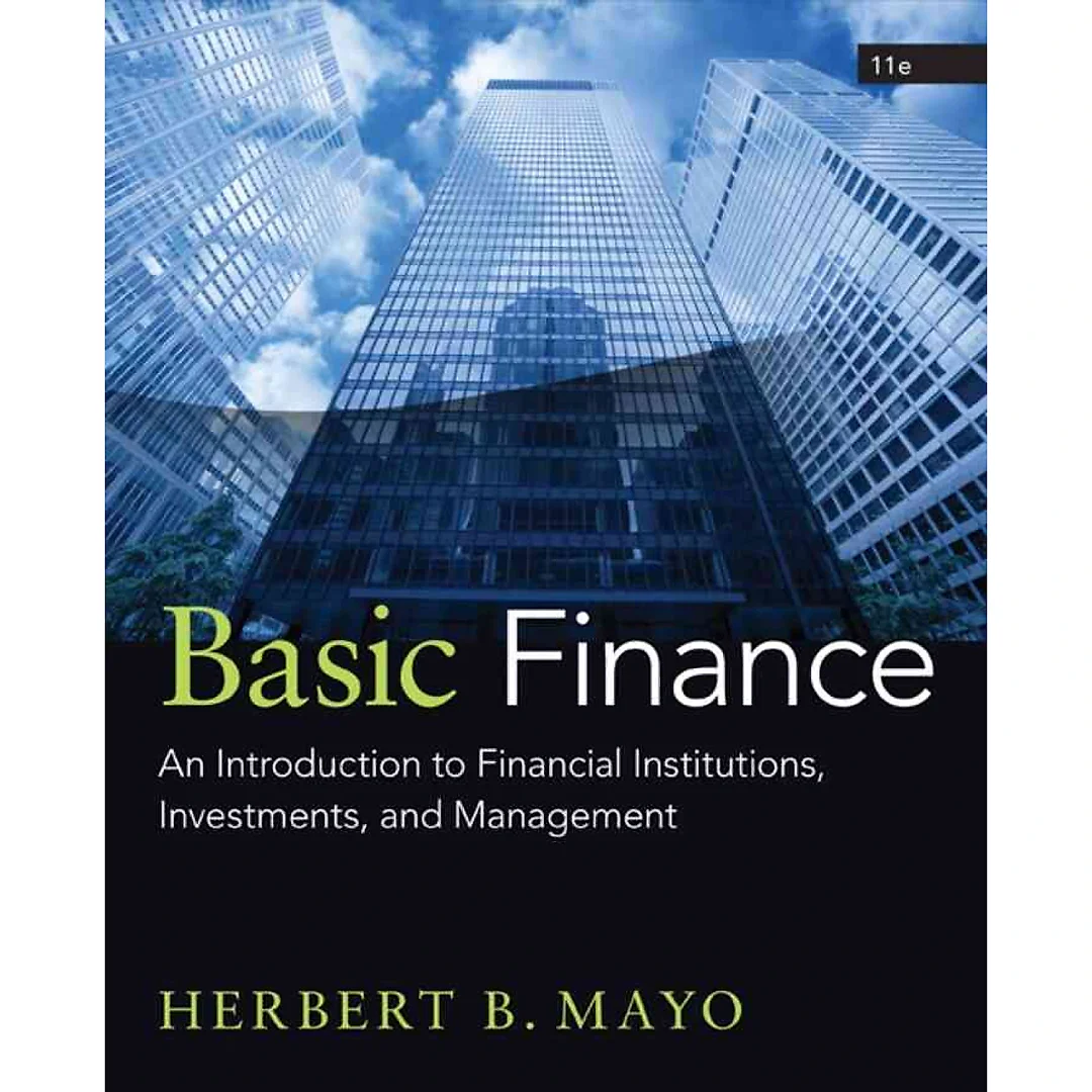 Basic Finance: An Introduction to Financial Institutions Investments and Management 11th Edition