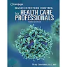 Basic Infection Control for Health Care Professionals 3rd Edition