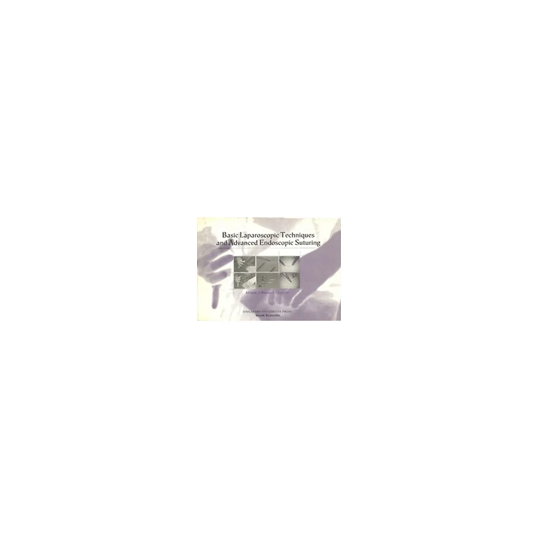 Basic Laparoscopic Techniques And Advanced Endoscopic Suturing: A Practical Guidebook