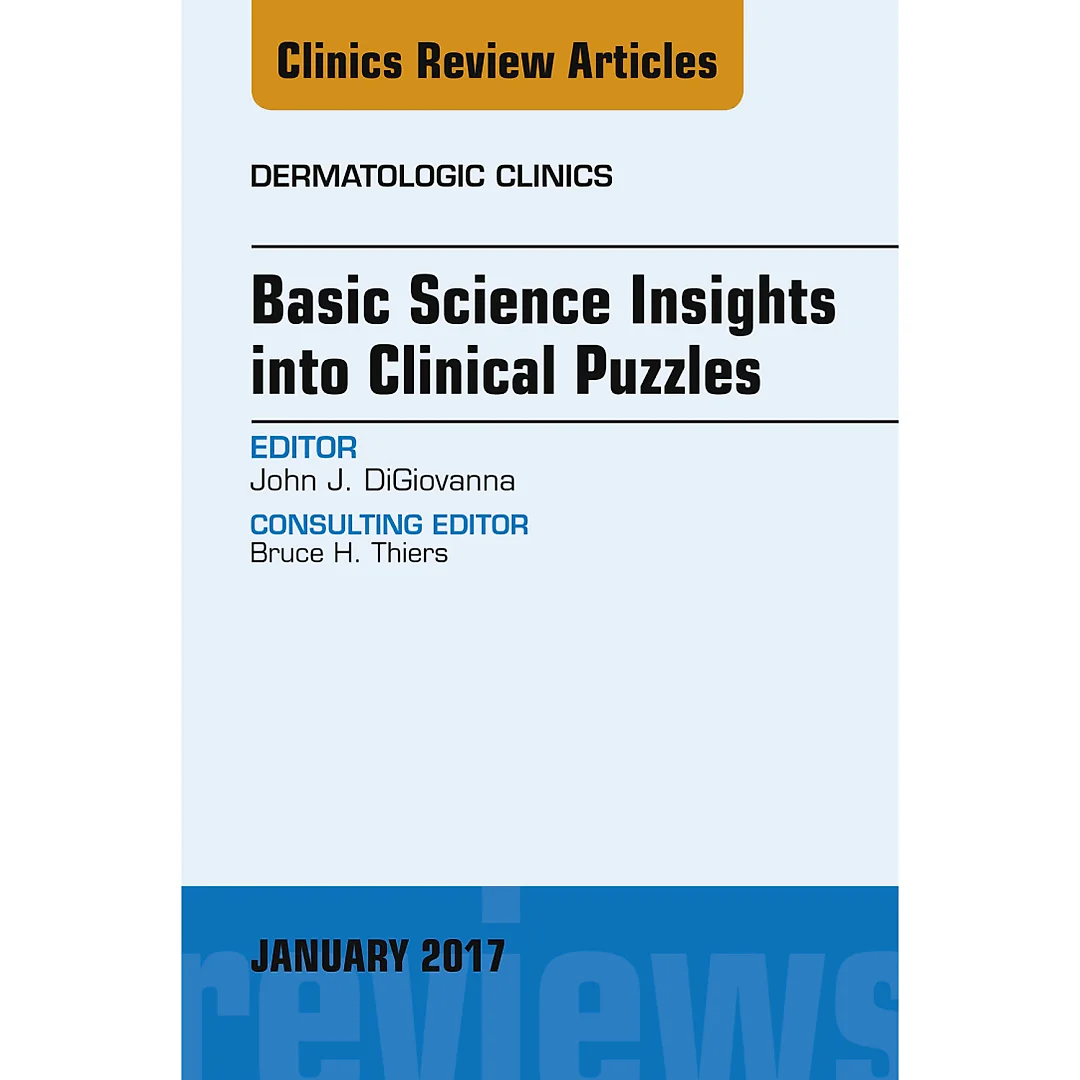 Basic Science Insights into Clinical Puzzles, An Issue of Dermatologic Clinics